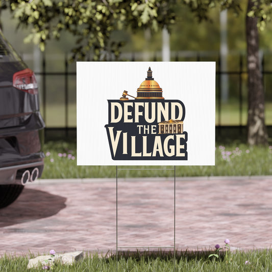 Defund The Village - Yard Sign